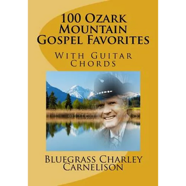 100 Ozark Mountain Gospel Favorites: With Guitar Chords