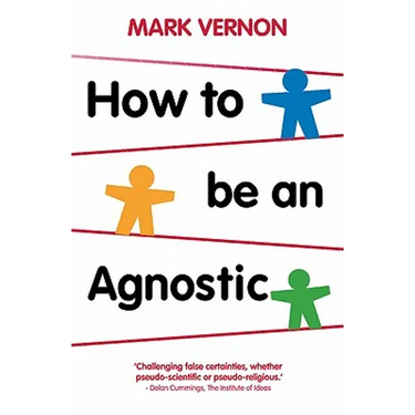 How to Be an Agnostic