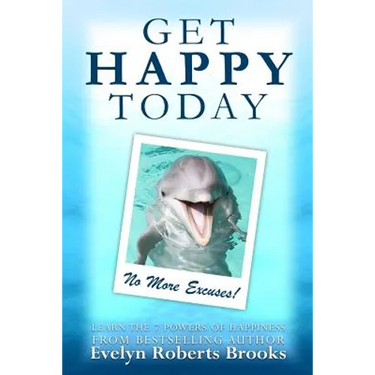 Get Happy Today: No More Excuses!