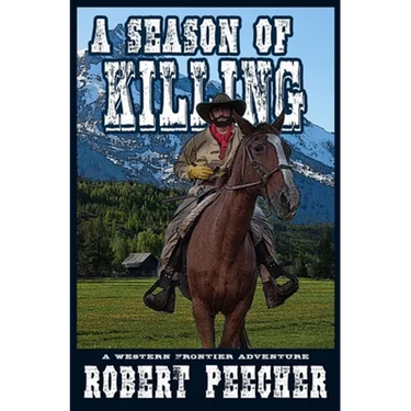 A Season of Killing: A Western Frontier Adventure