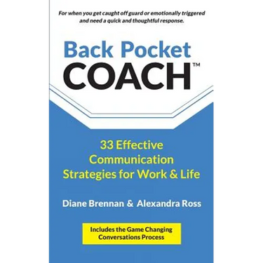 Back Pocket Coach: 33 Effective Communication Strategies for Work & Life