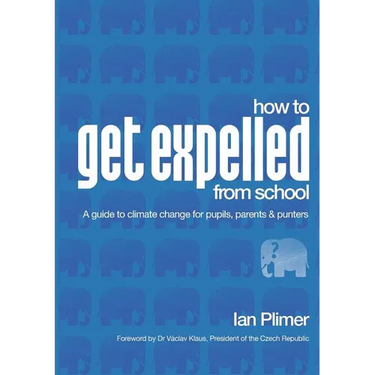 How to Get Expelled from School: A Guide to Climate Change for Pupils, Parents and Punters