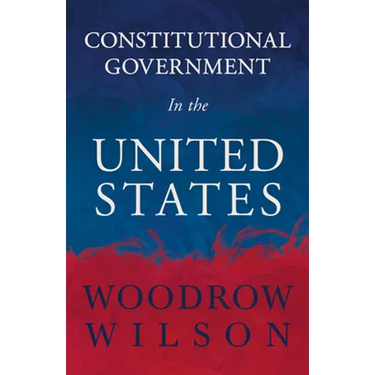 Constitutional Government in the United States