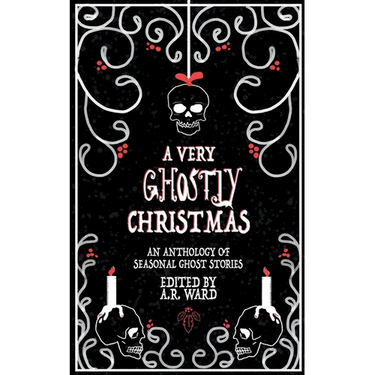 A Very Ghostly Christmas: An Anthology of Seasonal Ghost Stories