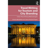 Travel Writing for Tourism and City Branding: Urban Place-Writing Methodologies