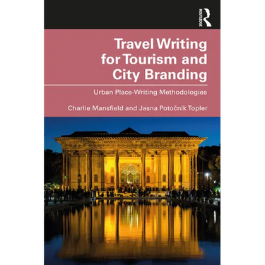 Travel Writing for Tourism and City Branding: Urban Place-Writing Methodologies