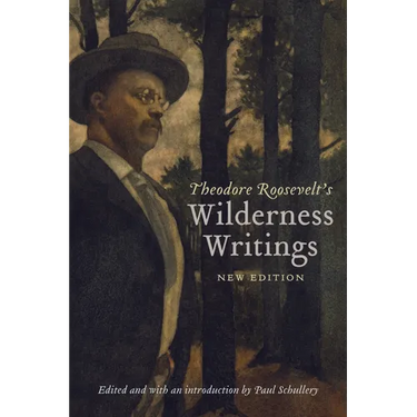 Theodore Roosevelt's Wilderness Writings
