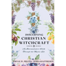 Discerning Christian Witchcraft: An Intermediate's Walk Through the Mystic Life