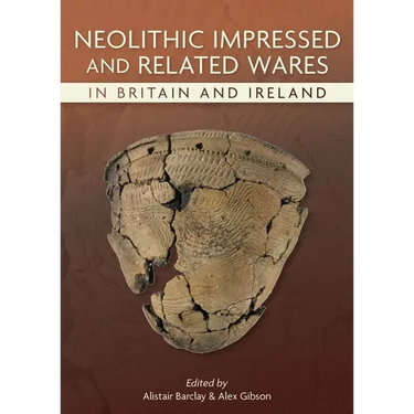 Neolithic Impressed and Related Wares in Britain and Ireland