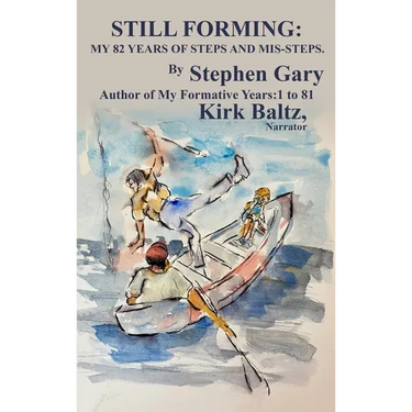 Still Forming: My 82 Years of Steps and Mis-Steps