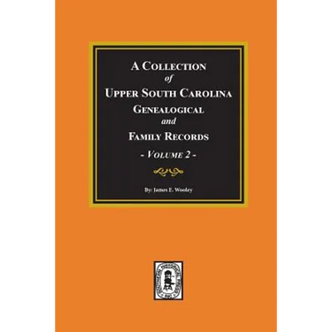 A Collection of Upper South Carolina Genealogical and Family Records, Volume #2.