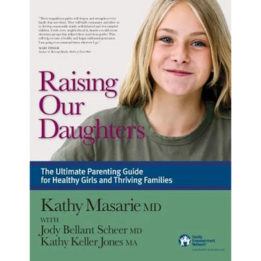 Raising Our Daughters: The Ultimate Parenting Guide for Healthy Girls and Thriving Families