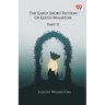 The Early Short Fiction Of Edith Wharton Part II