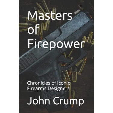 Masters of Firepower: Chronicles of Iconic Firearms Designers