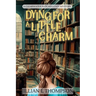Dying For A Little Charm: A Clearwater Witches Cozy Mystery