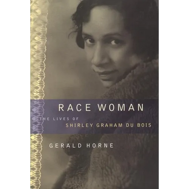 Race Woman: The Lives of Shirley Graham Du Bois