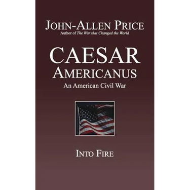 Caesar Americanus: An American Civil War - Into Fire