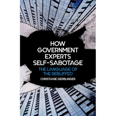 How Government Experts Self-Sabotage: The Language of the Rebuffed