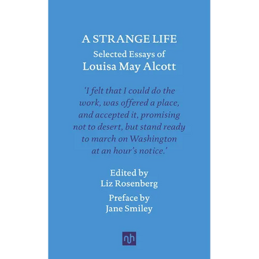 A Strange Life: Selected Essays of Louisa May Alcott