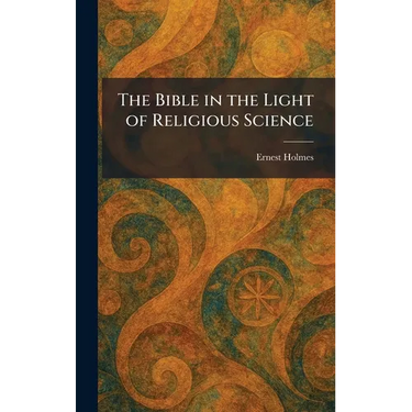 The Bible in the Light of Religious Science