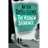 After Intelligence: The Hidden Sequence