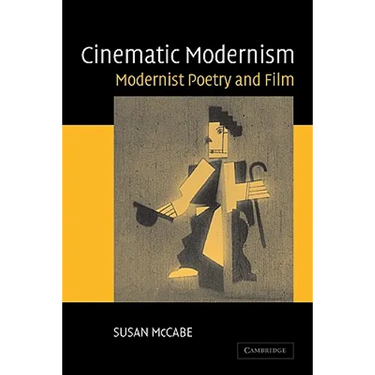 Cinematic Modernism: Modernist Poetry and Film