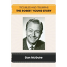 Troubles and Triumphs: The Robert Young Story