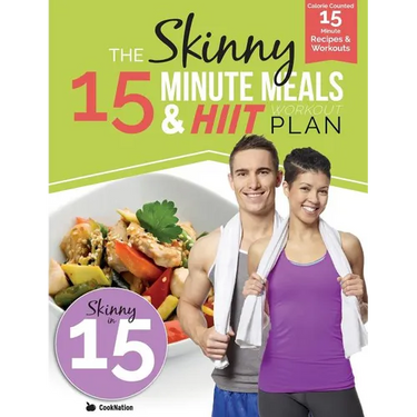 The Skinny 15 Minute MEALS & HIIT Workout Plan: Calorie Counted 15 Minute Meals With Workouts For A Leaner, Fitter You