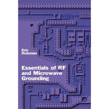 Essentials of RF and Microwave Grounding