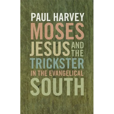 Moses, Jesus, and the Trickster in the Evangelical South