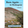 Born Again . . . in Medjugorje