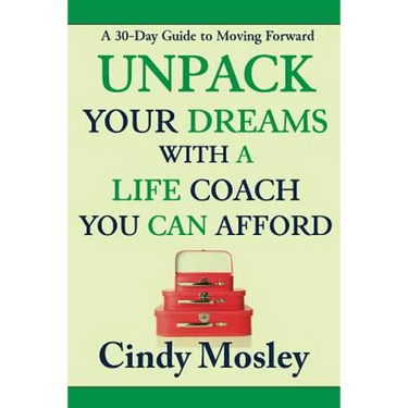 Unpack Your Dreams With a Life Coach You Can Afford: A 30-Day Guide to Moving Forward