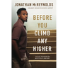 Before You Climb Any Higher: Valley Wisdom for Mountain Dreams