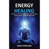 Energy Healing: Heal Your Body and Increase Energy with Reiki Healing, Guided Imagery, Chakra Balancing, and Chakra Healing