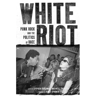 White Riot: Punk Rock and the Politics of Race