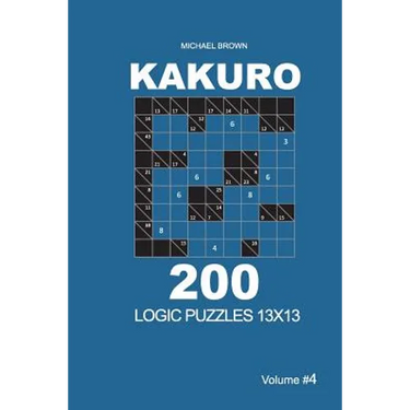 Kakuro - 200 Logic Puzzles 13x13 (Volume 4)
