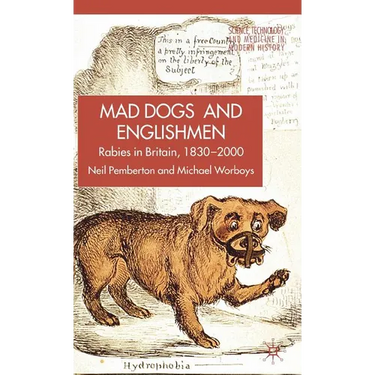 Rabies in Britain: Dogs, Disease and Culture, 1830-2000