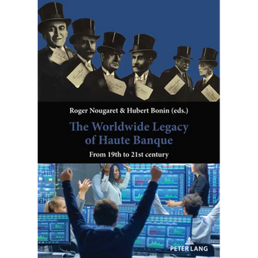 The Worldwide Legacy of Haute Banque: From 19th to 21st century