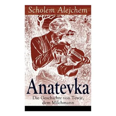 Anatevka: Die Geschichte von Tewje, dem Milchmann: Ein Klassiker der jiddischen Literatur