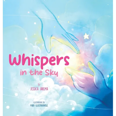 Whispers in the Sky: Helping Kids Understand Loss and Grief with Comforting Signs of Love All Around Them