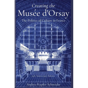Creating the Mus馥 d'Orsay: The Politics of Culture in France