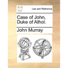 Case of John, Duke of Athol.