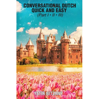 Conversational Dutch Quick and Easy - Part 1, 2, and 3