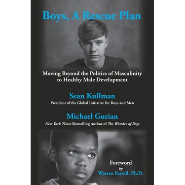 Boys, A Rescue Plan: Moving Beyond the Politics of Masculinity to Healthy Male Development