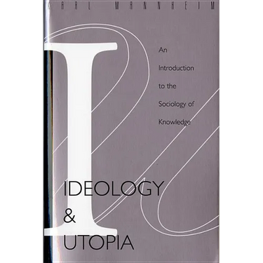 Ideology and Utopia: An Introduction to the Sociology (740) of Knowledge