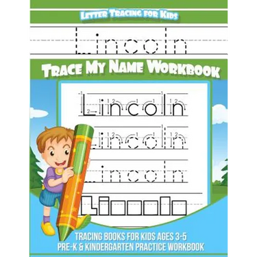 Lincoln Letter Tracing for Kids Trace my Name Workbook: Tracing Books for Kids ages 3 - 5 Pre-K & Kindergarten Practice Workbook