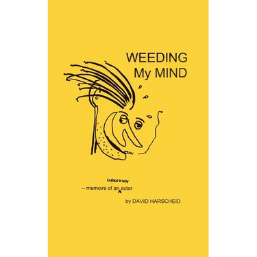 Weeding My Mind - Memoirs of an Unknown Actor