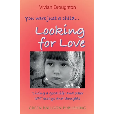 You were just a child... looking for love: 'Living a good life' and other IoPT essays and thoughts