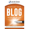 Monetize Your Blog Step-By-Step: Learn How To Make Money Blogging. Digital Marketing Best Practices And Digital Products Creation To Profit From Your