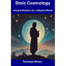 Stoic Cosmology: Ancient Wisdom for a Modern World